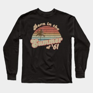 Born In The Summer 1961 59th Birthday Gifts Long Sleeve T-Shirt